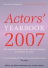 Image for Actors&#39; yearbook 2007  : the essential resource for anyone wanting to work as an actor