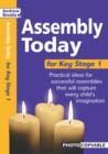 Image for Assembly today for Key Stage 1  : practical ideas for successful assemblies that will capture every child&#39;s imagination