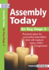 Image for Assembly today for Key Stage 2  : practical ideas for successful assemblies that will capture every child&#39;s imagination