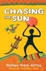 Image for Chasing the sun  : stories from Africa