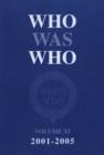 Image for Who was who  : a companion to Who&#39;s whoVol. 11: 2001-2005 : v. XI