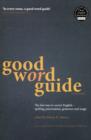 Image for Good word guide  : the fast way to correct English - spelling, punctuation, grammar and usage
