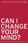 Image for Can I change your mind?  : the craft and art of persuasive writing