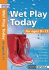 Image for Wet Play Today : For Ages 9-11