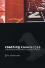 Image for Coaching knowledges  : understanding the dynamics of sport performance