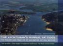 Image for The Yachtsman&#39;s manual of tides  : the theory and practice of navigating in tidal waters