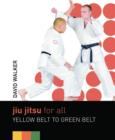 Image for Jiu jitsu for all  : yellow belt to green belt