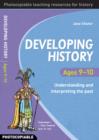 Image for Developing history  : understanding and interpreting the past: Ages 9-10