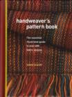 Image for Handweaver&#39;s pattern book  : the essential illustrated guide to over 600 fabric weaves