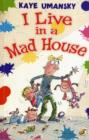 Image for I Live in a Mad House