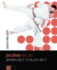 Image for Jiu jitsu for all  : brown belt to black belt