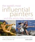 Image for World&#39;s Most Influential Painters and the Artists They Inspired