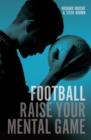 Image for Football  : raise your mental game