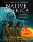 Image for Illustrated myths of native America  : the northeast, southeast, Great Lakes and Great Plains