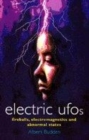 Image for Electric UFOs  : fireballs, electromagnetics and abnormal states