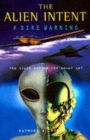 Image for The alien intent  : a dire warning
