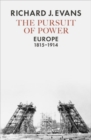 Image for The pursuit of power  : Europe 1815-1914