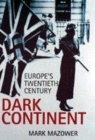 Image for Dark continent  : Europe&#39;s twentieth century