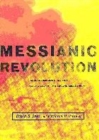 Image for Messianic revolution  : radical religious politics to the end of the second millennium