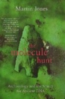 Image for The molecule hunt  : archaeology and the search for ancient DNA
