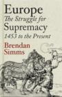 Image for Europe  : the struggle for supremacy, 1453 to the present