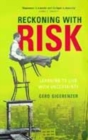 Image for Reckoning with risk  : learning to live with uncertainty