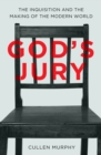Image for God&#39;s jury  : the inquisition and the making of the modern world