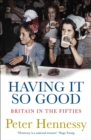 Image for Having it so good  : Britain in the fifties