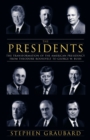Image for The presidents  : the transformation of the American presidency from Theodore Roosevelt to George W. Bush