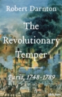 Image for The revolutionary temper  : Paris, 1748-1789