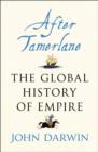 Image for After Tamerlane  : the global history of empire since 1405