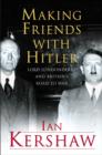 Image for Making friends with Hitler  : Lord Londonderry and Britain&#39;s road to war