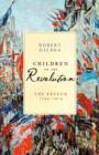 Image for Children of the Revolution  : the French, 1799-1914