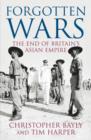 Image for Forgotten wars  : the end of Britain&#39;s Asian empire