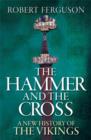 Image for The hammer and the cross  : a new history of the Vikings