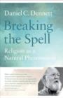 Image for Breaking the spell  : religion as a natural phenomenon