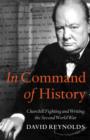 Image for In command of history: Churchill fighting and writing the Second World War