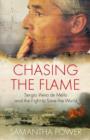 Image for Chasing the flame  : Sergio Vieira de Mello and the fight to save the world