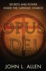 Image for Opus Dei  : secrets and power inside the Catholic Church