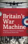 Image for Britain&#39;s war machine  : weapons, resources and experts in the Second World War