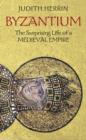 Image for Byzantium  : the surprising life of a medieval empire