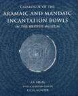 Image for Catalogue of the Aramaic and Mandaic Incantation Bowls in the British Museum
