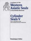 Image for Catalogue of Western Asiatic seals in the British Museum5: Neo-Assyrian and Neo-Babylonian periods : Bk.5 : Catalogue of Western Asiatic Seals in the British Museum Cylinder Seals
