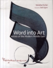 Image for Word into art  : artists of the modern Middle East