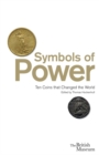 Image for Symbols of power  : ten coins that changed the world