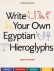 Image for Write your own Egyptian hieroglyphs  : names, greetings, insults, sayings