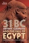 Image for 31 BC  : Antony, Cleopatra and the fall of Egypt