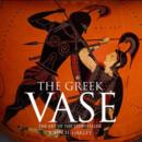 Image for The Greek vase  : the art of the storyteller