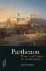 Image for The Parthenon  : power and politics on the Acropolis