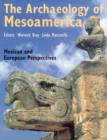 Image for The archaeology of Mesoamerica  : Mexican and European perspectives